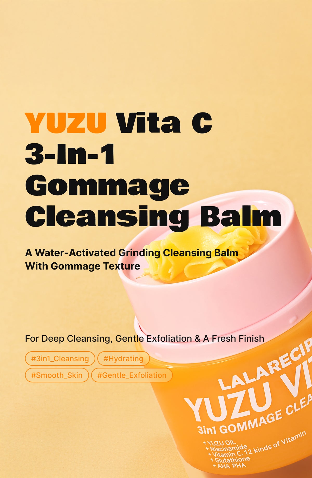 LALARECIPE Yuzu Vita C 3-in-1 Gommage Cleansing Balm, Deep Clean, Exfoliate and Support Brighter Complexion all in one.